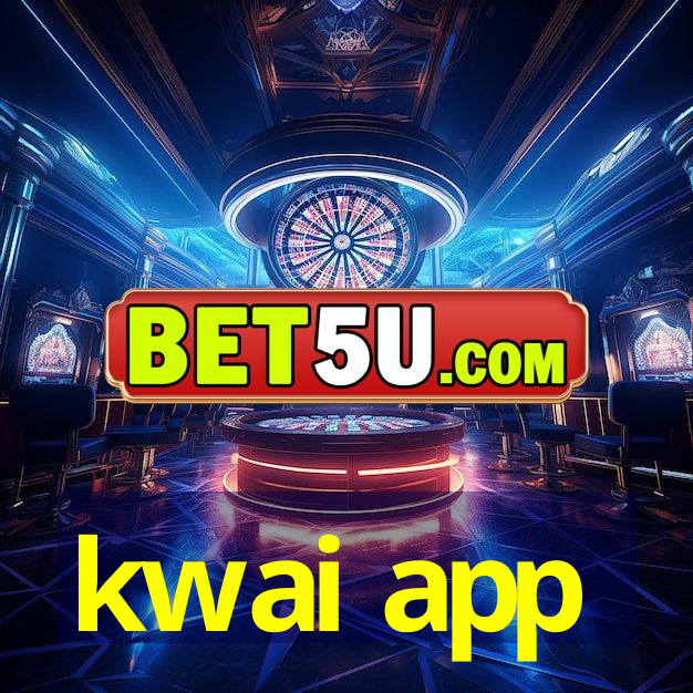 kwai app